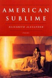 book cover of American Sublime by Elizabeth Alexander