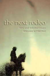 book cover of The Next Rodeo by William Kittredge