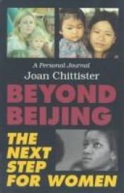 book cover of Beyond Beijing : the next step for women : a personal journal by Joan Chittister