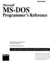 book cover of Microsoft MS-DOS Programmer's Reference: The Official Technical Reference to MS-DOS : Covers Through Version 6 (Microsof by Microsoft