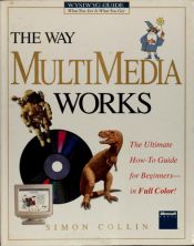 book cover of The Way Multimedia Works (Wysiwyg Guide What You See Is What You Get) by S. M. H. Collin