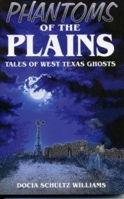 book cover of Phantoms of The Plains : Tales of West Texas Ghosts by Docia Schultz Williams