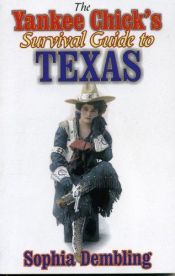 book cover of The Yankee Chick's Survival Guide to Texas by Sophia Dembling