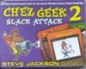 book cover of Chez Geek 2 Slack Attack by Steve Jackson Games