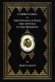 book cover of Commentaries on the Epistle of Paul to the Hebrews by Jean Calvin