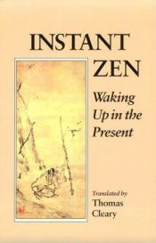 book cover of Instant Zen : waking up in the present by Thomas Cleary