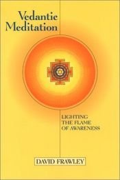 book cover of Vedantic Meditation: Lighting the Flame of Awareness by David Frawley