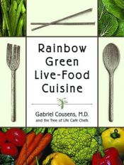 book cover of Rainbow Green Live-Food Cuisine by Gabriel Cousens