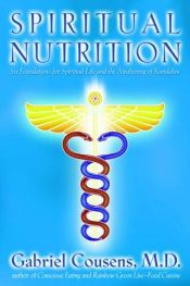 book cover of Spiritual Nutrition: Six Foundations for Spiritual Life and the Awakening of Kundalini by Gabriel Cousens