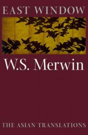 book cover of East Window : Poems from Asia by W. S. Merwin