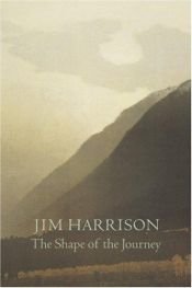 book cover of Shape Of The Journey by Jim Harrison