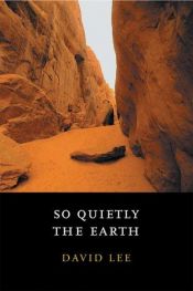 book cover of So Quietly the Earth by David Lee