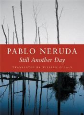 book cover of Still Another Day (Kage-an Books) by Pablo Neruda