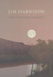 book cover of Saving daylight by Jim Harrison