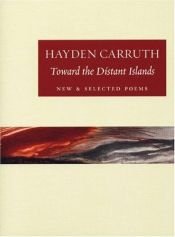 book cover of Toward the distant islands by Hayden Carruth