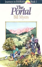 book cover of The Portal (Journeys to Fayrah, Book 1) by Bill Myers