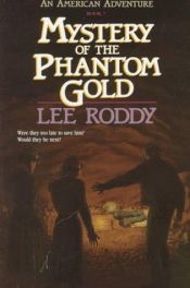 book cover of Mystery of the Phantom Gold (American Adventures, Book 7) by Lee Roddy