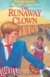 book cover of The Runaway Clown (Adventures of the Northwoods #8) by Lois Walfrid Johnson