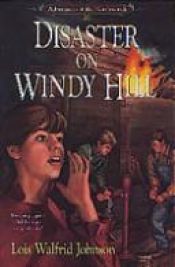 book cover of Disaster on Windy Hill by Lois Walfrid Johnson