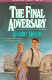book cover of The final adversary by Gilbert Morris