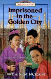 book cover of TRAILBLAZER - Imprisoned in the Golden City: Adoniram and Ann Judson - 8 by Dave and Neta Jackson