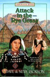 book cover of Attack in the Rye Grass: Marcus and Narcissa Whitman (Trailblazer Books #11) by Dave and Neta Jackson