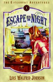 book cover of Escape into the night by Lois Walfrid Johnson