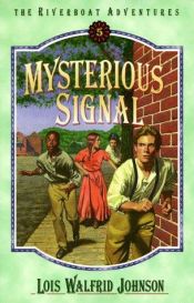 book cover of Mysterious Signal by Lois Walfrid Johnson