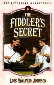 book cover of The Fiddler's Secret (Riverboat Adventures, Book 6) by Lois Walfrid Johnson