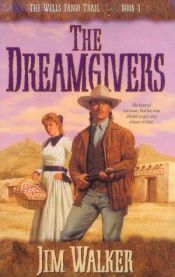 book cover of Dreamgivers (Wells Fargo Trail, Book 1) by James Walker