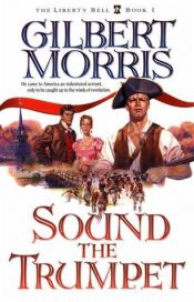 book cover of Sound the Trumpet (Liberty Bell #1) by Gilbert Morris