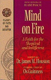 book cover of Mind on Fire: A Faith for the Skeptical and Indifferent (Classics of Faith and Devotion) by ब्लेज़ पास्कल