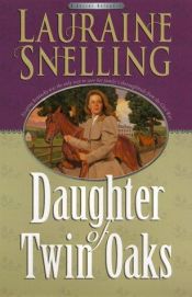 book cover of Daughter of Twin Oaks by Lauraine Snelling