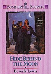 book cover of Hide Behind the Moon (Summerhill Secrets #8) by Beverly Lewis