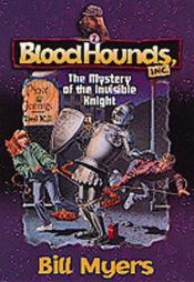 book cover of Blood Hounds, The Mystery of the Invisible Knight by Bill Myers