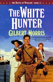 book cover of The white hunter by Gilbert Morris