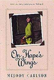 book cover of On hope's wings by Melody Carlson