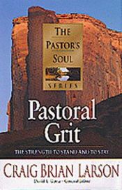 book cover of Pastoral Grit: The Strength to Stand and to Stay by Craig Brian Larson