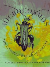 book cover of Microcosmos : the invisible world of insects by Claude Nuridsany