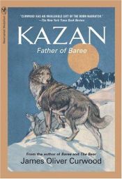 book cover of Kazan: Father of Baree by James Oliver Curwood