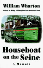 book cover of HOUSEBOAT ON THE SEINE: A MEMOIR by William Wharton