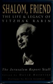book cover of Shalom, friend : the life and legacy of Yitzhak Rabin by David Horovitz