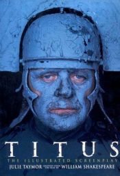 book cover of Titus: The Illustrated Screenplay by Julie Taymor [director]