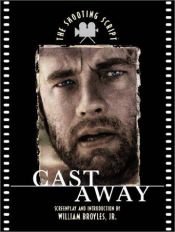 book cover of Cast Away: The Shooting Script (Newmarket Shooting Script Series) by William Broyles