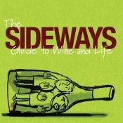 book cover of The Sideways Guide to Wine and Life by Alexander Payne [director]