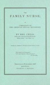 book cover of The family nurse, or, Companion of the American frugal housewife by Lydia Maria Child