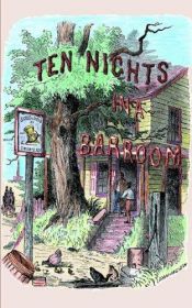 book cover of Ten Nights in a Bar-Room and what I saw there by T.S. Arthur