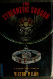 book cover of The Cybernetic Shogun by Victor Milan