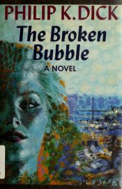 book cover of The Broken Bubble by פיליפ ק. דיק