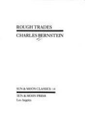 book cover of Rough Trades (Sun & Moon Classics) by Charles Bernstein